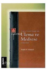  Zengi ve Eyyubi Dımaşkında Ulema ve Medrese (1154 1260) | S Harun Yılmaz | Eyyüp Said Kaya Hızır Murat Köse Halit Özkan | Zeyd Karaaslan | Klasik Yayınları | 9789752484122 | 