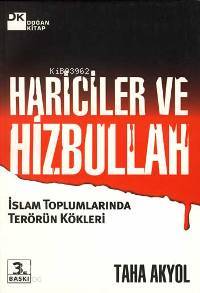  Hariciler ve Hizbullah İslam Toplumlarında Terörün Kökleri | Taha Akyol | Doğan Kitap | 9789756770795 | 