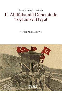 2. Abdülhamid Döneminde Toplumsal Hayat; Taşra Mektupları Işığında