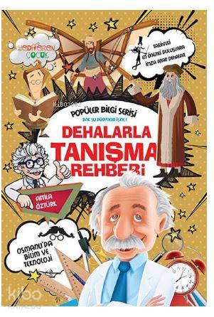  Dehalarla Tanışma Rehberi Popüler Bilgi Serisi | Dehalarla Tanışma Rehberi Popüler Bilgi Serisi | Attila Öztürk | Yediveren Çocuk Yayınları | 9786059484442 