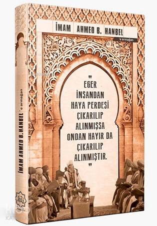  İmam Ahmed B Hanbele Armağan (Ajanda) Eğer İnsandan Haya Perdesi Çıkarılıp Alınmışsa Ondan Hayır Da Çıkarılıp Alınmıştır | İmam Ahmed B Hanbele Armağan (Ajanda) Eğer İnsandan Haya Perdesi Çıkarılıp Alınmışsa Ondan Hayır Da Çıkarılıp Alınmıştır | Fatih Köçer | Nuhbe Yayınevi | 9786059612364 