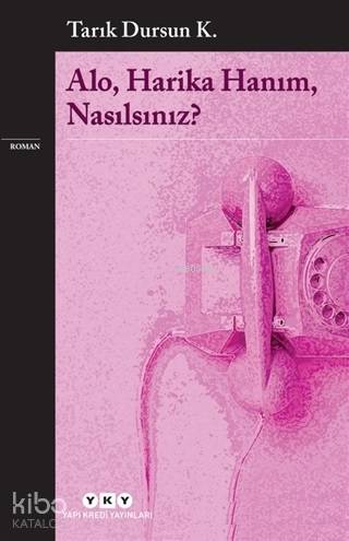  Alo Harika Hanım Nasılsınız | Alo Harika Hanım Nasılsınız | Devrim Çakır | Tarık Dursun K | Yapı Kredi Yayınları ( YKY ) | 9789750844164 