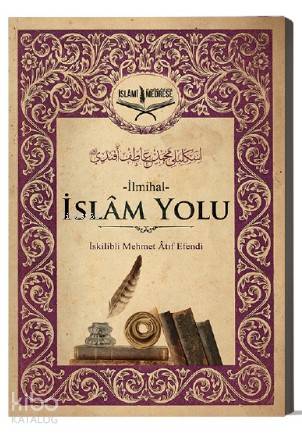  İslam Yolu İlmihal | İslam Yolu İlmihal | İskilibli Mehmet Âtıf Efendi | İslâmi Medrese Yayınları | 9786056915246 