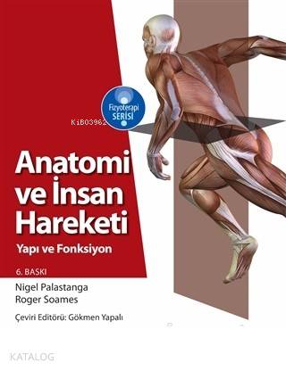  Anatomi ve İnsan Hareketi Yapı ve Fonksiyon | Anatomi ve İnsan Hareketi Yapı ve Fonksiyon | Nigel Palastanga | Hiperlink Yayınları | 9786052813935 