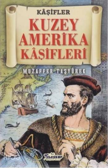  Kuzey Amerika Kaşifleri Kaşifler | Muzaffer Taşyürek | Teleskop Yayınları | 9786052520536 | 