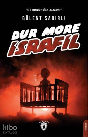  Dur More İsrafil | Bülent Sabırlı | Dorlion Yayınevi | 9786052498668 | 
