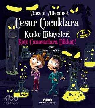  Cesur Çocuklara Korku Hikayeleri Kötü Canavarlara Dikkat | Esra Özdoğan | Hazel Bilgen | Loïc Mehée | Vincent Villeminot | Yapı Kredi Yayınları ( YKY ) | 9789750849985 | 