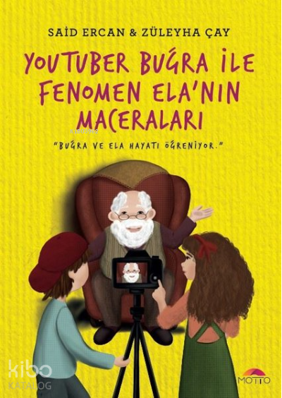  YouTuber Buğra ile Fenomen Elanın Maceraları | YouTuber Buğra ile Fenomen Elanın Maceraları | Said Ercan | Züleyha Çay | İlhan Aksu | Harun Osmanoğulları | Kevser Dinçer | Motto Yayınları | 9786257107334 