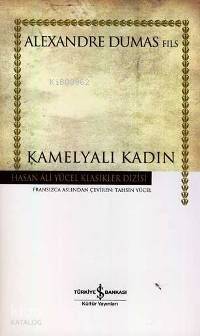  Kamelyalı Kadın | Kamelyalı Kadın | Alexandre Dumas | Tahsin Yücel | Türkiye İş Bankası Kültür Yayınları | 9789754588248 
