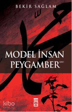  Model İnsan Peygamber | Bekir Sağlam | Timaş Yayınları | 9799753627138 | 