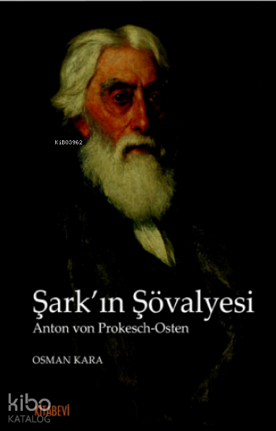 Şark’ın Şövalyesi;Anton von Prokesch-Osten