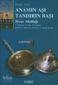 Anamın Aşı Tandırın Başı; İl Merkezi ve İlçe Yemekleri Gelenek, Görenek, İnançlar ve Sözlü Kültür