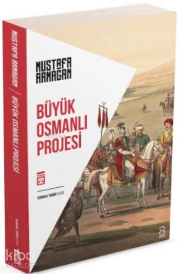  Büyük Osmanlı Projesi | Mustafa Armağan | Timaş Yayınları | 9789752636897 