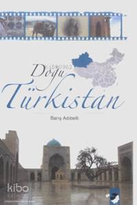  Doğu Türkistan | Barış Adıbelli | EDT DENİZ SARAÇ KPK YUNUS KARAASLAN | IQ Kültür Sanat Yayıncılık | 9789752551794 | 