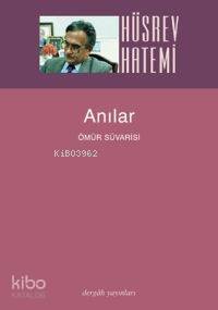  Anılar Ömür Süvarisi | Anılar Ömür Süvarisi | Hüsrev Hatemi | EDT ASLIHAN ERVERDİ EZEL ERVERDİ | Dergah Yayınları | 9789759950927 