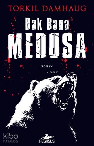  Bak Bana Medusa | Deniz Canefe | Dilek Yücel | Torkil Damhaug | Yunus Bora ÜlkeMeral Gök | Pegasus Yayıncılık | 9786052990247 | 