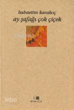  Ay Şafağı Çok Çiçek | Bahaettin Karakoç | Beyan Yayınları | 9789754732092 | 