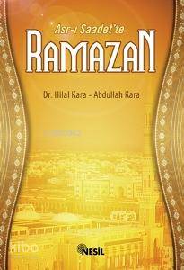  Asrı Saadette Ramazan | Asrı Saadette Ramazan | Abdullah KaraHilal Kara | Abdullah Kara | Hilal Kara | Nesil Yayınları | 9789752695498 