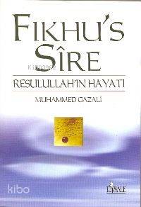  Fıkhus Sire Resulullahın Hayatı | Fıkhus Sire Resulullahın Hayatı | Muhammed Gazali | Resul Tosun | Risale Yayınları | 9799756223016 