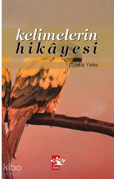  Kelimelerin Hikayesi | Kelimelerin Hikayesi | Muhsin Yolcu | Ağaç Kitabevi Yayınları | 9789759044404 
