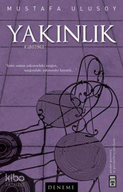  Yakınlık | Mustafa Ulusoy | Timaş Yayınları | 9786051140018 