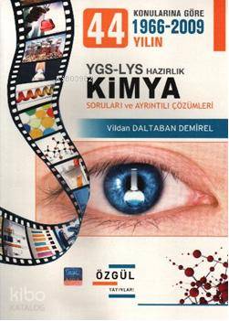 YGS LYS 44 Yılın Konularına Göre 1966-2009 Kimya Soruları ve Ayrıntılı Çözümleri