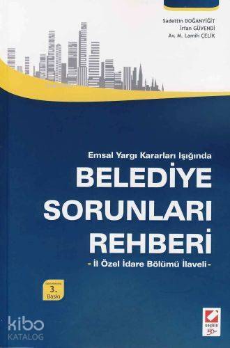  Emsal Yargı Kararları Işığında Belediye Sorunları Rehberi İl Özel İdare Bölümü İlaveli | Emsal Yargı Kararları Işığında Belediye Sorunları Rehberi İl Özel İdare Bölümü İlaveli | M Lamih Çelik | Sadettin Doğanyiğit | İrfan Güvendi | M Lamih ÇelikSadettin Doğanyiğit İrfan Güvendi | Seçkin Yayıncılık | 9789750211621 