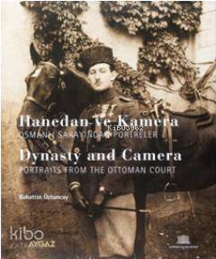  Hanedan ve Kamera Osmanlı Sarayından Portreler | Hanedan ve Kamera Osmanlı Sarayından Portreler | Bahattin Öztuncay | Yapı Kredi Yayınları ( YKY ) | 9789750809594 