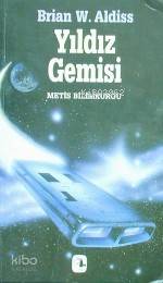  Yıldız Gemisi | Yıldız Gemisi | Brian W Aldiss | Sönmez Güven | Metis Yayıncılık | 9789753422413 