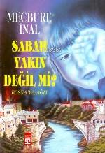  Sabah Yakın Değil Mi Bosnaya Ağıt | Mecbure İnal | Timaş Yayınları | 9789753621274 | 