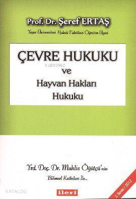  Çevre Hukuku ve Hayvan Hakları Hukuku | Çevre Hukuku ve Hayvan Hakları Hukuku | Şeref Ertaş | İleri Kültür Merkezi | 9789759211080 
