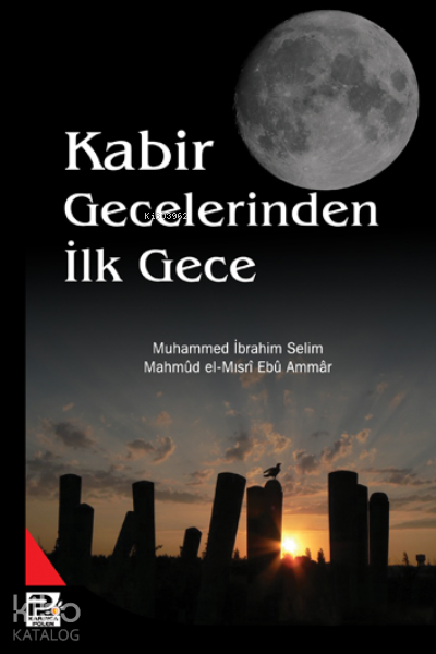  Kabir Gecelerinden İlk Gece | Kabir Gecelerinden İlk Gece | Muhammed İbrahim Selim | Mahmud el Mısri Ebu Ammar | Muhammed İbrahim SelimMahmud el Mısri Ebu Ammar | Karınca & Polen Yayınları | 9786055546489 