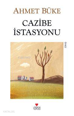  Cazibe İstasyonu | Ahmet Büke | Can Yayınları | 9789750715372 | 
