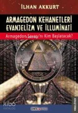  Armagedon Kehanetleri Evanjelizm ve İlluminati Armagedon Savaşını Kim Başlatacak | Armagedon Kehanetleri Evanjelizm ve İlluminati Armagedon Savaşını Kim Başlatacak | İlhan Akkurt | Orhan Suveren | Ozan Yayıncılık | 9786054723058 