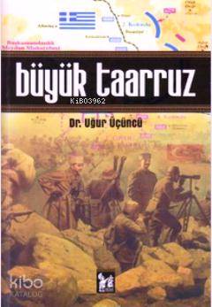  Büyük Taarruz | Uğur Üçüncü | Hasan Babacan | Ferhat Çakır | Altınpost Yayınevi | 9786054715602 | 