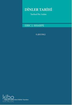  Dinler Tarihi Tarihsel Bir Anlatı | Dinler Tarihi Tarihsel Bir Anlatı | Eric J Sharpe | Sakarya Üniversitesi Kültür Yayınları | 9786055077006 