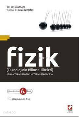  Fizik (Teknolojinin Bilimsel İlkeleri) | Fizik (Teknolojinin Bilimsel İlkeleri) | Kenan Büyüktaş | İsmail Sarı | İsmail SarıKenan Büyüktaş | Seçkin Yayıncılık | 9789750224973 