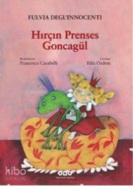 Hırçın Prenses Goncagül | Hırçın Prenses Goncagül | Fulvia Deglinnocenti | Filiz Özdem | Yapı Kredi Yayınları ( YKY ) | 9789750827044 