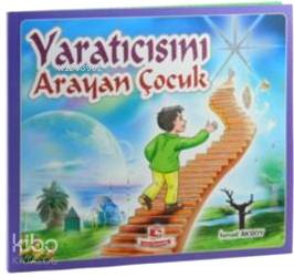  Yaratıcısını Arayan Çocuk | Yaratıcısını Arayan Çocuk | İsmail Aksoy | Sefa Yayıncılık | 9786054008384 