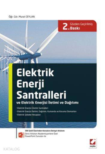  Elektrik Enerjisi Santralleri ve Elektrik Enerjisi İletimi ve Dağıtımı Dersi Anlatan Akademisyenlere Özel PowerPoint Sunuları ile | Elektrik Enerjisi Santralleri ve Elektrik Enerjisi İletimi ve Dağıtımı Dersi Anlatan Akademisyenlere Özel PowerPoint Sunuları ile | Murat Ceylan | Seçkin Yayıncılık | 9789750227288 
