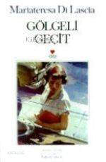  Gölgeli Geçit | Mariateresa Di Lascia | Nihal Önol | Can Yayınları | 9789755107615 | 