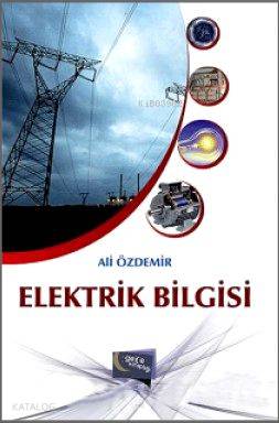  Elektrik Bilgisi | Elektrik Bilgisi | Ali Özdemir | Gece Kitaplığı Yayınları | 9786053240112 