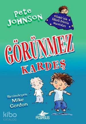  Görünmez Kardeş 2 Jamienin Sihirli Pelerin Maceraları | Pete Johnson | Tuğba Temizer | Serpil Tütüncü | Pegasus Yayıncılık | 9786053433101 | 
