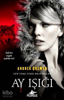 Ay Işığı | Andrea Cremer | Aydan Şanlısoy Özbek | Sibel Yıldız | Pegasus Yayıncılık | 9786053433323 | 