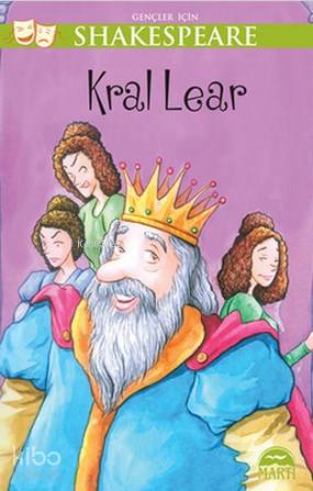  Gençler İçin Shakespeare Kral Lear | Gençler İçin Shakespeare Kral Lear | William Shakespeare | Cumhur Mısırlıoğlu | Gamze Tuncel | Sevil Şener | Martı Çocuk Yayınları | 9786053484042 