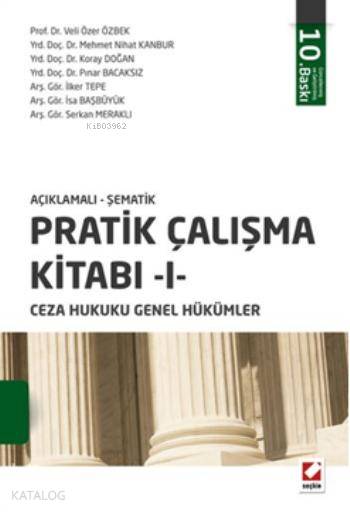  Pratik Çalışma Kitabı I Ceza Hukuku Genel Hükümler Açıklamalı Şematik | Pratik Çalışma Kitabı I Ceza Hukuku Genel Hükümler Açıklamalı Şematik | Koray Doğan | Veli Özer Özbek | Mehmet Nihat Kanbur | Pınar Bacaksız | İlker Tepe | İsa Başbüyük | Serkan Meraklı | Şule Dilmaç | Seçkin Yayıncılık | 9789750230127 