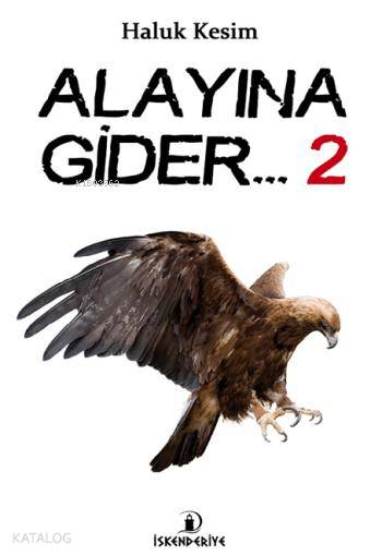  Alayına Gider 2 | Alayına Gider 2 | Haluk Kesim | İskenderiye Kitap | 9786056490330 