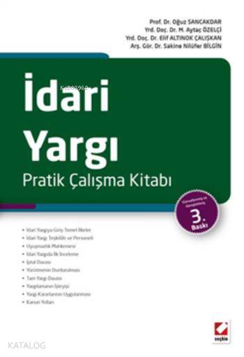  İdari Yargı Pratik Çalışma Kitabı | İdari Yargı Pratik Çalışma Kitabı | Oğuz Sancakdar | Aytaç Özelçi | Elif Altınok Çalışkan | S Nilüfer Bilgin | Oğuz SancakdarAytaç ÖzelçiElif Altınok ÇalışkanS Nilüfer Bilgin | Seçkin Yayıncılık | 9789750230479 