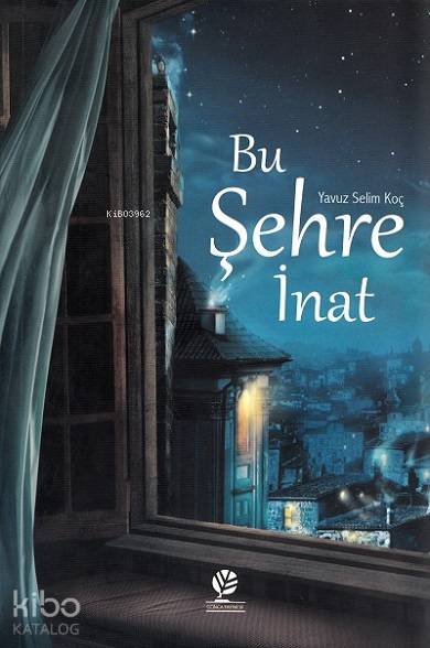  Bu Şehre İnat | Bu Şehre İnat | Yavuz Selim Koç | Gonca Yayınevi | 9786054816255 
