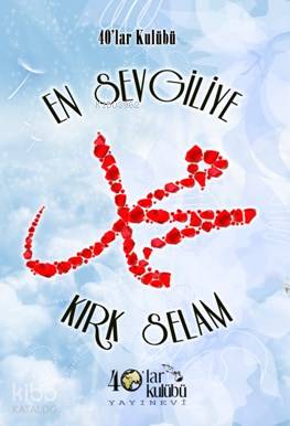  En Sevgiliye Kırk Selam | Kolektif | 40lar Kulübü Yayınevi | 9786059889049 | 